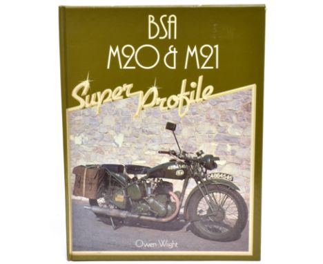 WRIGHT. OWEN. BSA M20 &amp; M21 SUPER PROFILE  first edition, hard-cover, illustrated, published by Foulis/Haynes 1985 