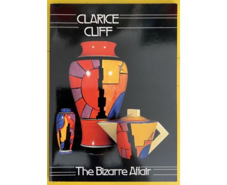 CLARICE CLIFF THE BIZARRE AFFAIR BY LEONARD GRIFFIN AND LOUIS K. AND SUSAN PEAR MEISEL