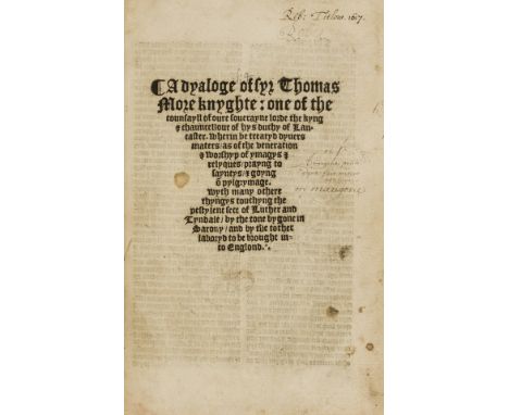 More (Sir Thomas) A dyaloge of Syr Thomas More knyghte...Wherin be treatyd dyvers maters as of the veneration of Worshyp of y