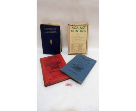 Four volumes, viz: 'Saddle Up' Capt. F.C Hitchcock, MC; Polo Pony Training, Col F.W Ramsay; Against Hunting, Ed. Patrick Moor