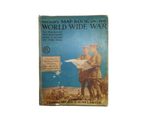 A Great War publication, "Nelson's Map-Book of the World-Wide War containing an entirely new series of 35 clear maps with A D