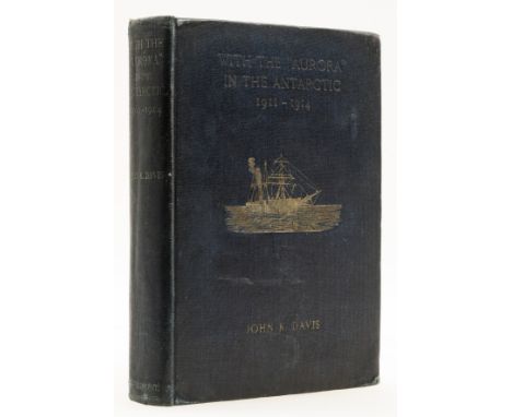 Polar.- Davis (John King) With the "Aurora" in the Antarctic 1911-1914, first edition, portrait frontispiece, loss to upper c