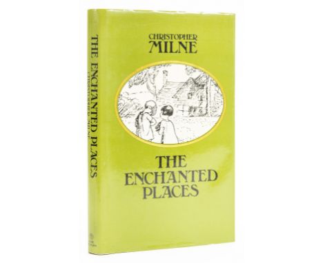Milne (Christopher) The Enchanted Places, signed by the author, illustrations, original decorative boards, gilt, dust-jacket,