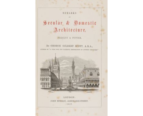 NO RESERVE Architecture.- Scott (George Gilbert) Remarks on Secular &amp; Domestic Architecture, wood-engraved title-vignette