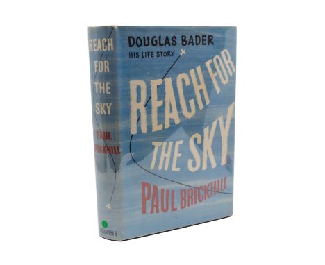 Brickhill, Paul. Reach for the Sky: The Story of Douglas Bader, first edition, signed by Douglas Bader, 13 March 1954, London