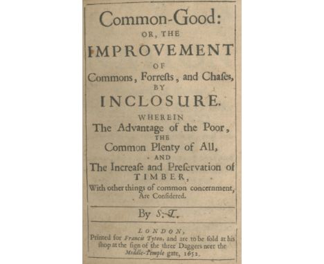 T[AYLOR] (SILVANUS)Common-good: or, the Improvement of Commons, Forrests, and Chases, by Inclosure. Wherein the Advantage of 