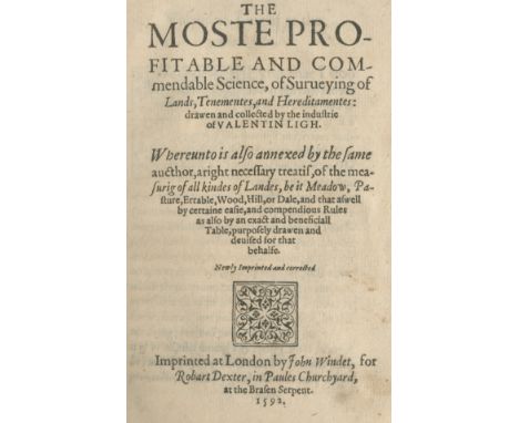 LEIGH (VALENTINE)The Moste Profitable and Commendable Science, of Surveying of Lands, Tenementes, and Hereditamentes... Newly