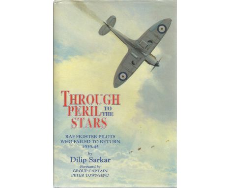 Dilip Sarkar. Through Peril To The Stars. A WW2 first edition hardback book in good condition. Dedicated. Signed twice with l