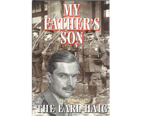 The Earl Haig. My Fathers Son. A WW2 hardback first edition book in good condition. Signed by Haig. 194 pages. Good condition