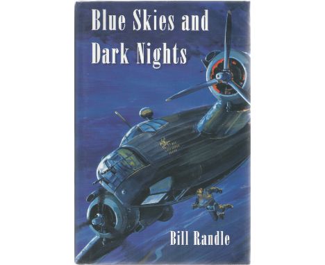 Bill Randle. Blue Skies and Dark Nights. WW2 first edition hardback book in good condition. Signed by the author. Dedicated. 