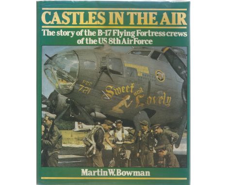 Martin W Bowman. Castles in the Air. A First edition WW2 hardback book in good condition. Signed by the author. 209 pages. Go