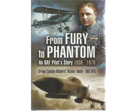 Group captain Richard 'Dickie' Haine OBE DFC. From Fury to Phantom. A WW2 hardback book in good condition. First edition, sig