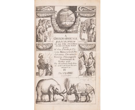Clarke (Samuel) A mirrour or looking-glass both for saints, and sinners... Whereunto are added a Geographical description of 