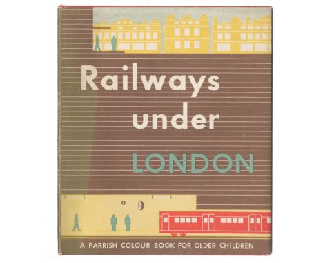 NEURATH (MARIE)Railways Under London, 'Library Edition',  illustrated throughout in colour, including double-page title, map 