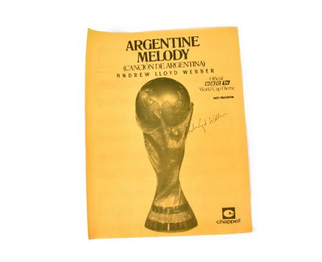 Sir Andrew Lloyd Webber; a signed copy of the Argentine Melody 'Canción de Argentina', the official BBC TV World Cup theme of