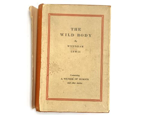 Lewis, Wyndham, 'The Wild Body', London: Chatto &amp; Windus, 1927 first edition 