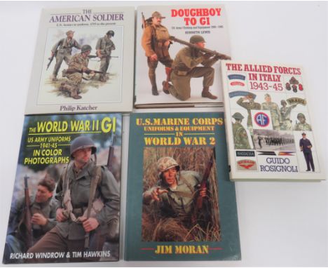 Selection of Various Uniform Orientated Books consisting Doughboy To GI, US Army Clothing &amp; Equipment 1900-45 ... The Ame