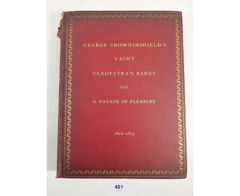 Cleopatra's Barge by George Crowninshield, A Voyage of Pleasure 1816 - 1817 published in 1912 first edition - damage to lower