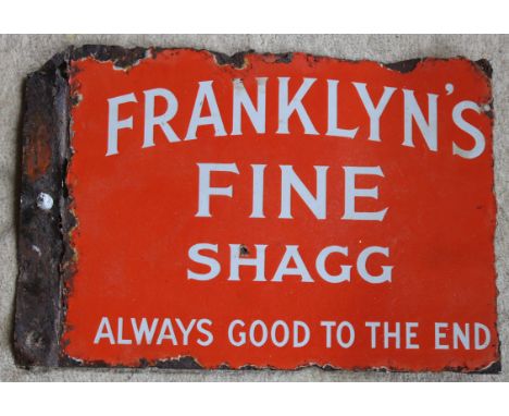 A Vintage  " Franklyn's fine Shagg - Always good to the end" (loose Tobacco) double sided enamel advertising sign. Circa 1920