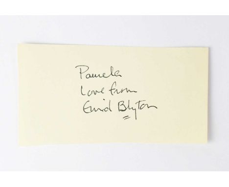 ENID BLYTON; a cut piece of paper inscribed 'Pamela love from' and bearing the author's signature.Condition Report: We have n