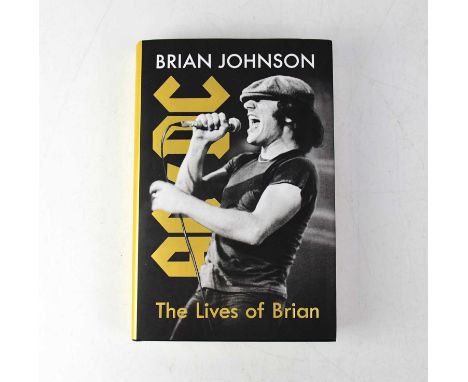 BRAIN JOHNSON; 'The Lives of Brian', a memoir of the ACDC frontman, bearing his signature and inscribed 'Cheers!'.Condition R