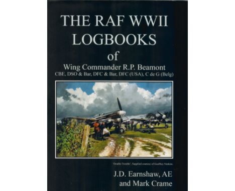 WW2 MULTI-SIGNED JD Earnshaw and MR Crame First Edition book titled 'The RAF WW2 logbooks of Wing Commander R P Beaumont' Sig