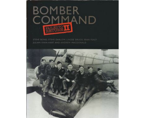 WW2 MULTI SIGNED by Dambuster Pilots, First Edition Hardback book by Steve Bond titled 'Bomber Command' Signed on title page 