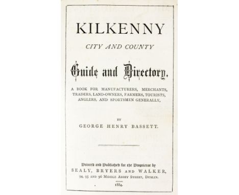 Bassett (Geo. Henry)&nbsp;Kilkenny City and County Guide and Directory, 8vo Dublin 1884.&nbsp;First Edn., lacks fold. map adv