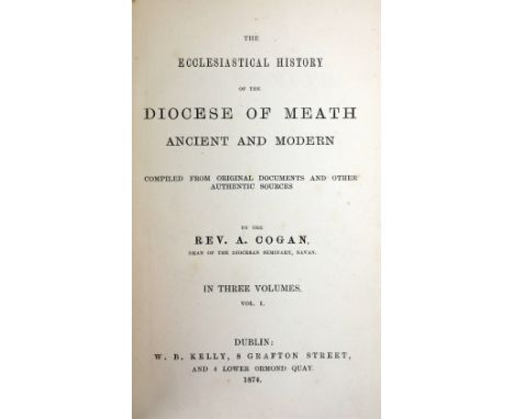 With Manuscript Notes Throughout Cogan (Rev. A.)&nbsp;The Ecclesiastical History of the Diocese of Meath, Ancient and Modern,