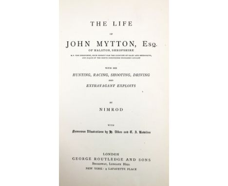 With Fine Hand-Coloured Plates [Apperley (Chas. James)] 'Nimrod'&nbsp;The Life of John Mytton, Esq. of Halston Shropshire. Ro