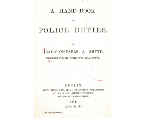 R.I.C.: Smyth (Head Constable J.)&nbsp;A Hand Book of Police Duties, 12mo Dublin 1894.&nbsp;First Edn., adverts front and end