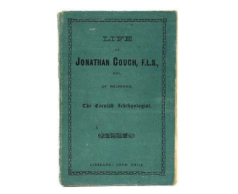 Bertha Couch. 'Life of Jonathan Couch F.L.S., etc, of Polperro, The Cornish Ichthyologist.,' 1901 As written by his daughter 