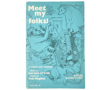 HUGHES, Ted 'Meet my Folks!' A 38-page score  A theme and relations, music by Gordon Crosse, poems by Ted Hughes, cover illus