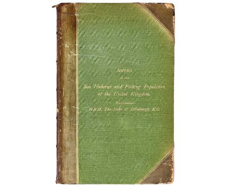 'Notes on the Sea Fisheries and Fishing Population of The United Kingdom,' 1883 Vice-Admiral H.R.H. The Duke of Edinburgh, K.