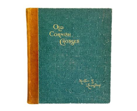 Arthur G. Langdon. 'Old Cornish Crosses'. First edition, signed by the author, folding map, numerous plates and illustrations