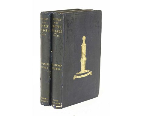 Belcher, Captain Sir Edward: The Last of the Arctic Voyages, being a Narrative of the Expedition in H.M.S. Assistance, in sea