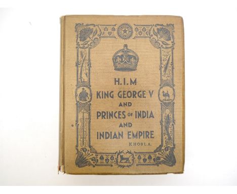 KHOLSA, K. R. &amp; R. P. CHATTERJEE: 'His Imperial Majesty King George V and the Princes of India and the Indian Empire.', L