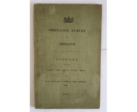 Ordnance Survey of Ireland. Indexes to the 1/2500 and 6-inch Scale Maps And Specimens of Different Maps Published. 78 pages o