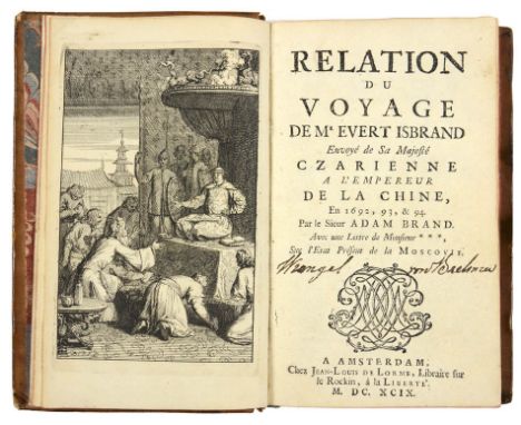 BRAND, Adam. Relation du voyage de M. Evert Isbrand, envoyé de Sa Majesté Czarienne a l’empereur de la Chine, en 1692, 93, &a