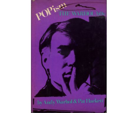 WARHOL ANDY: (1928-1987) American Pop Artist. Book signed, a hardback edition of Popism - The Warhol 60s, First Edition publi