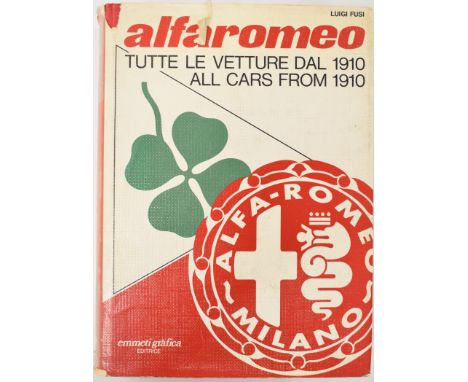 [SIGNED] Alfa Romeo All Cars from 1910 by Luigi Fusi with preface by Dr. Giusappe&nbsp;Luraghi,&nbsp; published Emmeti Grafic
