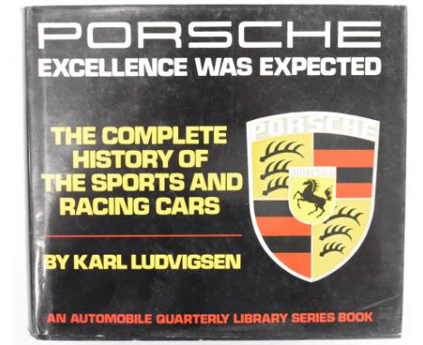 Porsche Excellence Was Expected The Complete History of The Sports and Racing Cars&nbsp;by Karl Ludvigsen, Preinceton Publish