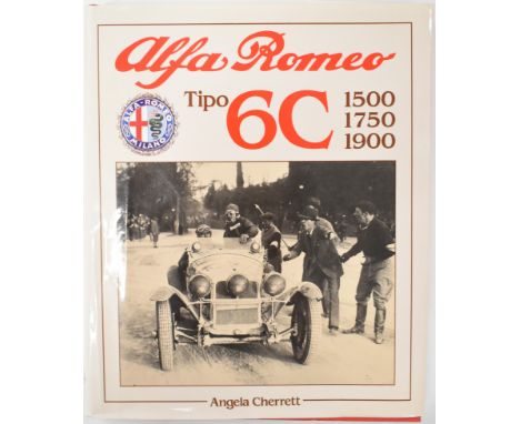 Alfa Romeo Tipo 6C 1500 1750 1900 by Angela Cherrett, published Haynes 1989 first edition, illustrated cloth bound in dust-wr