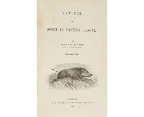 SIMSON, FRANK B.LETTERS ON SPORT IN EASTERN BENGAL London: H. Porter, 1886. Large 8vo, lithographed frontispiece, 9 lithograp