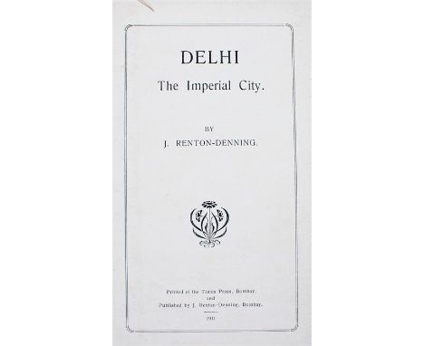 Delhi Durbar 1911 interest, The Imperial City, by J. Renton-Denning, 1911, first edition, 110pp, original cloth, with a fold 