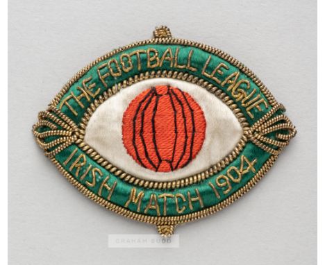 Football League representative badge v Irish League, played at Grosvenor Park, Belfast, 15th October 1904,, bearing a name st