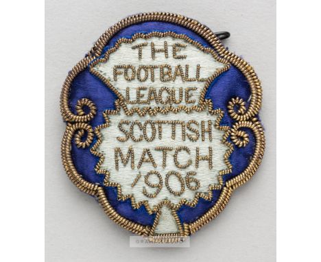 Football League representative badge v Scottish League, played at Stamford Bridge, 24th March 1906,silk lobed gilt wirework b