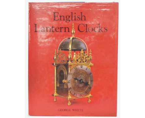 George White - English Lantern Clocks, published 1989; Brian Loomes - Lantern Clocks &amp; Their Makers, published 2008, W.F.