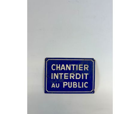 French enamel warning sign - Chantier Interdit Au Public (construction site prohibited to the public). Overall fair condition