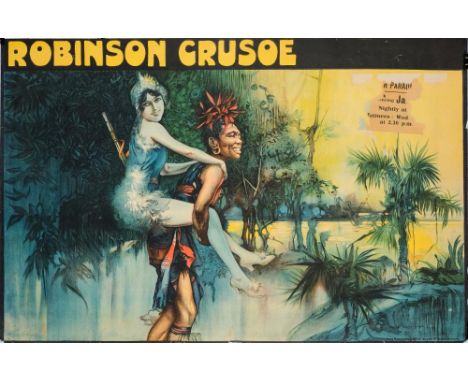 Two early 20th century lithograph theatre posters for 'Robinson Crusoe':, one after Jim Affleck printed by Alf Cooke Limited 